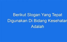 Contoh Slogan Yang Tepat Di Bidang Kesehatan